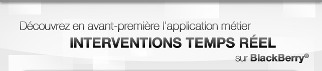 En avant première l'application métier : interventions temps réel sur BlackBerry